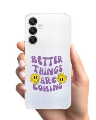 Etui do Samsung Galaxy A25 5G przeźroczyste, silikonowe Flexi, Better Things Are Coming
