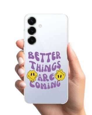 Etui do Samsung Galaxy S25 Plus przeźroczyste, silikonowe Flexi, Better Things Are Coming
